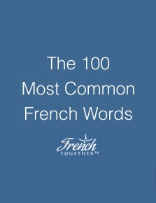 The 100 Most Common French Words author French Together